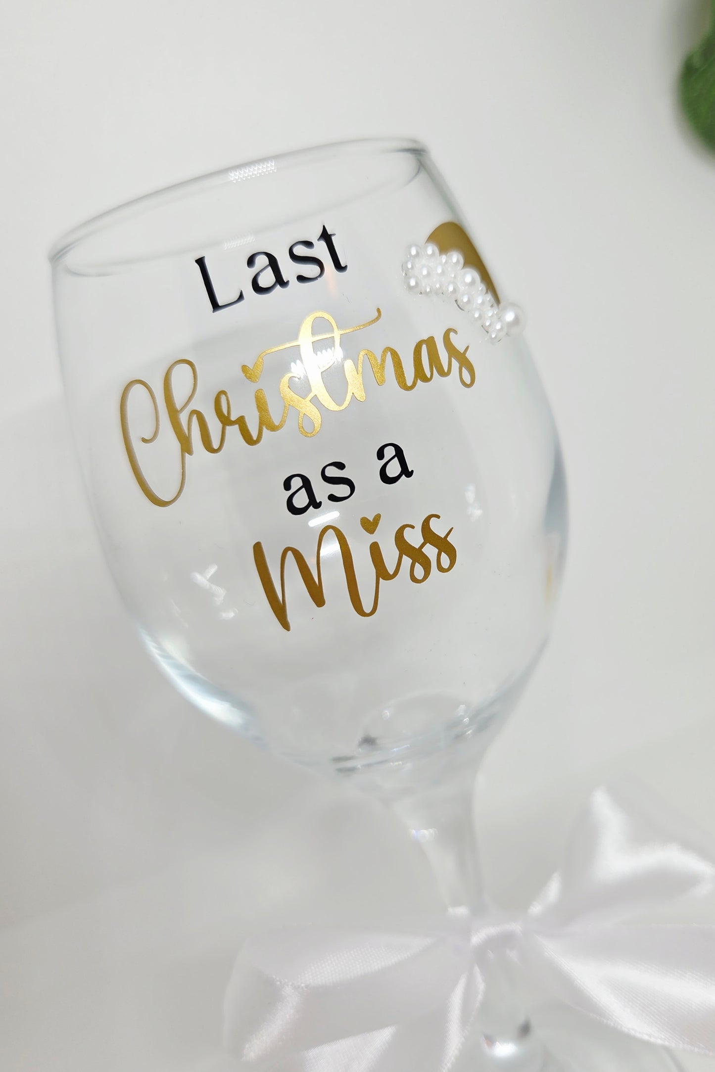 Last Christmas As A Miss Pearl Design Wine Glass