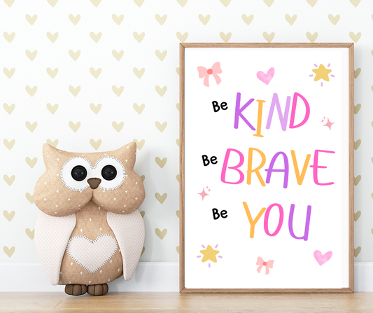 Be Kind Be Brave Be You A4 Print